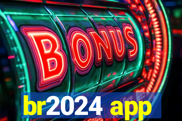 br2024 app